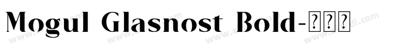 Mogul Glasnost Bold字体转换